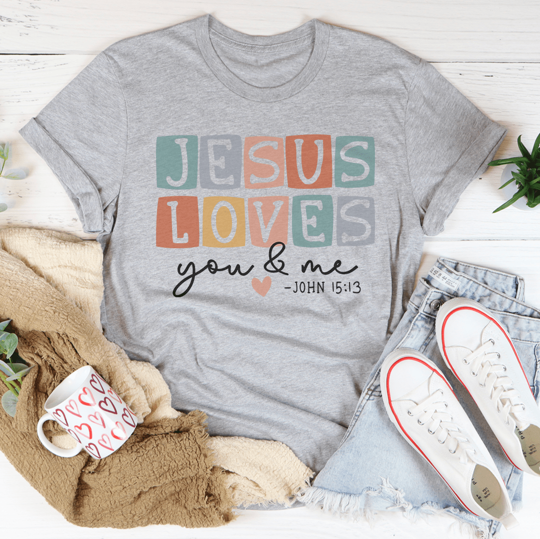 Jesus Loves You And Me Tee-2
