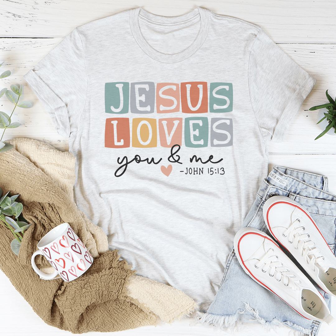 Jesus Loves You And Me Tee-3