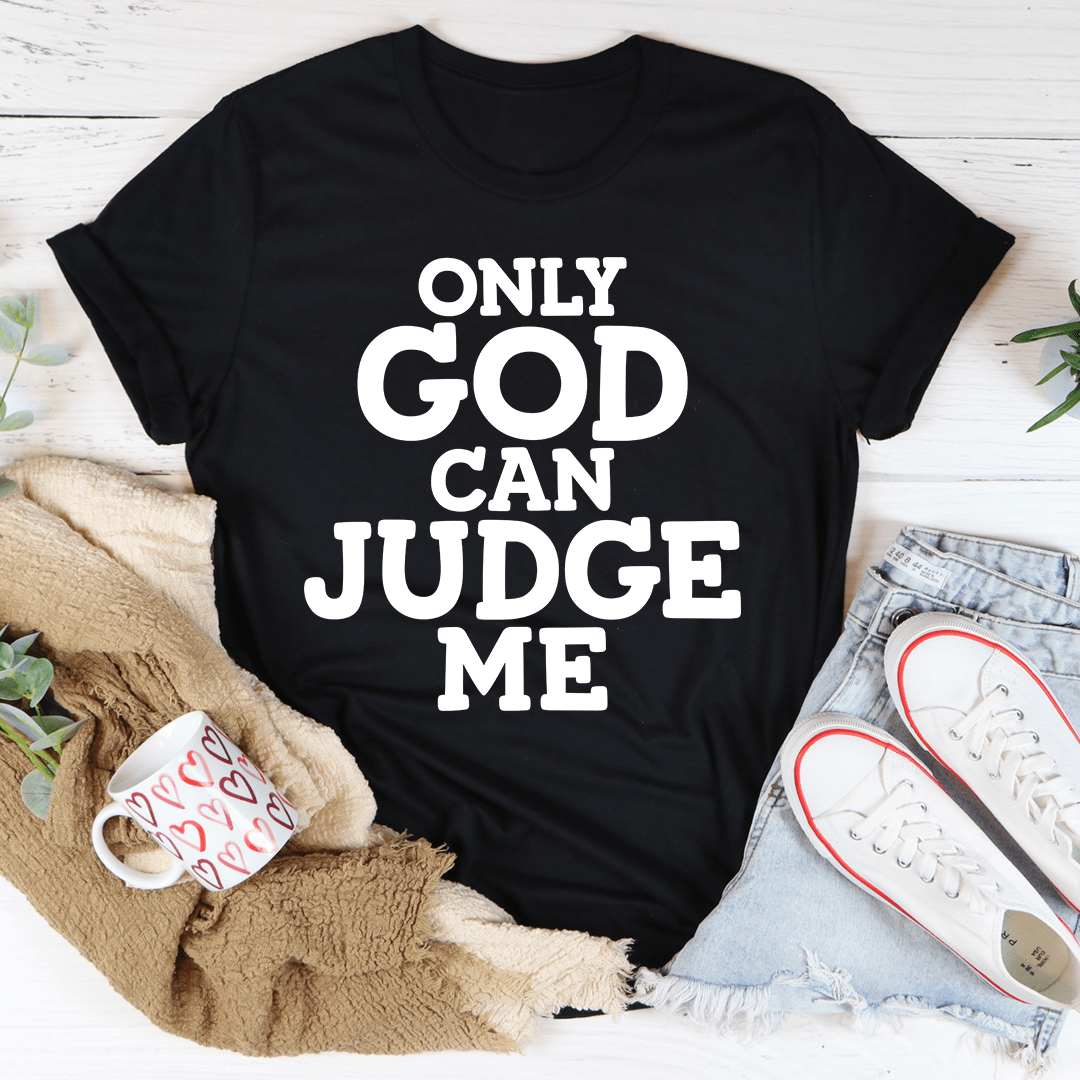 Only God Can Judge Me Tee