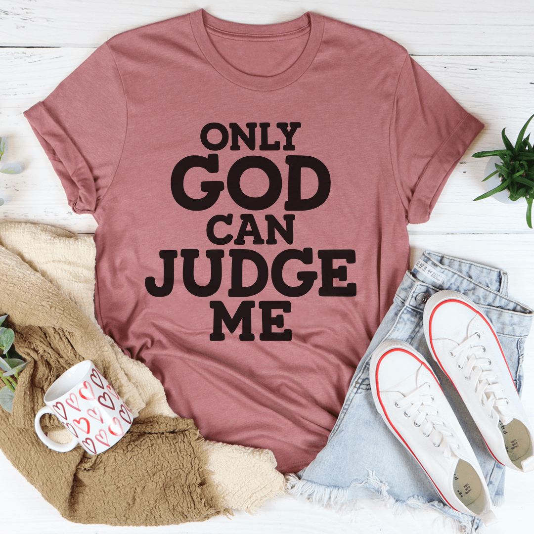 Only God Can Judge Me Tee