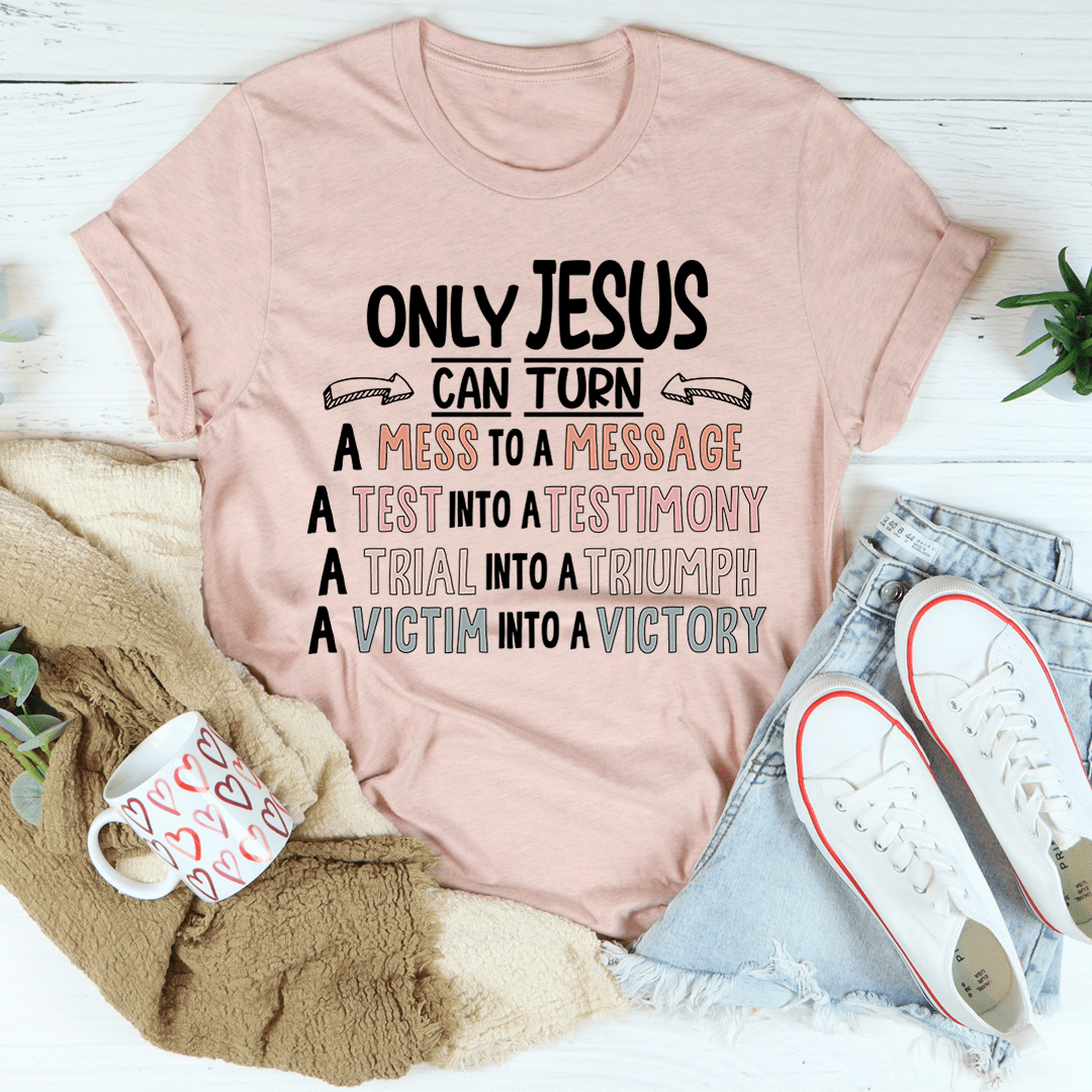 Only Jesus Can Tee-2