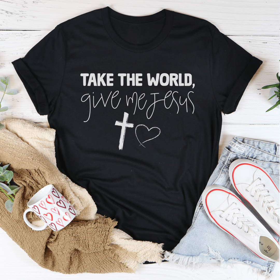 Take The World Give Me Jesus Tee-1