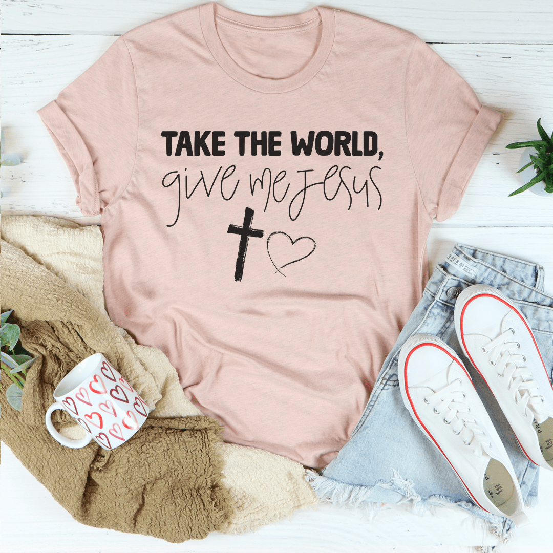 Take The World Give Me Jesus Tee-3