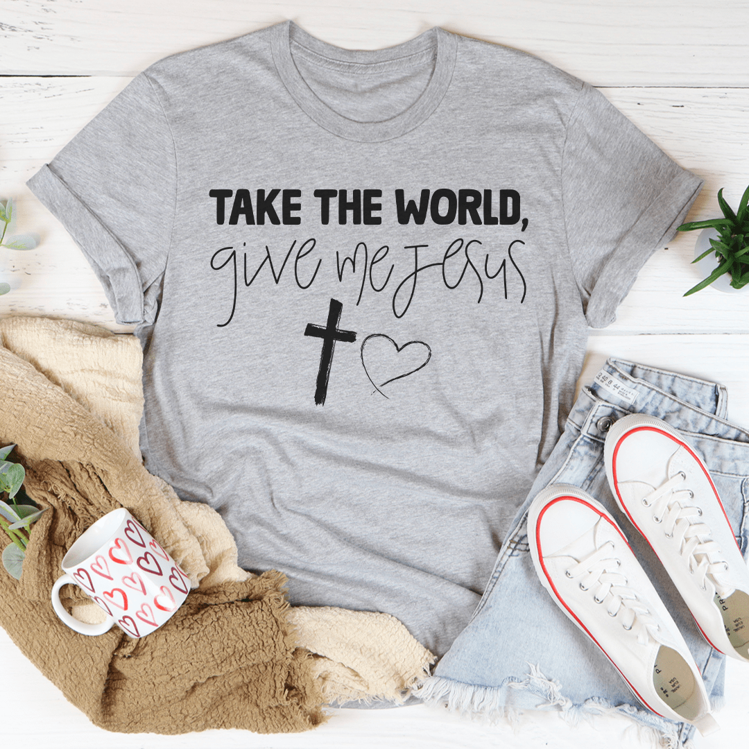 Take The World Give Me Jesus Tee-0